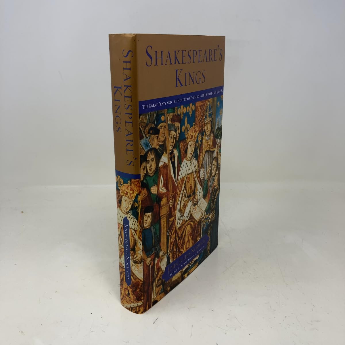 Shakespeare's Kings: The Great Plays and the History of England in the Middle Ages : 1337-1485 book