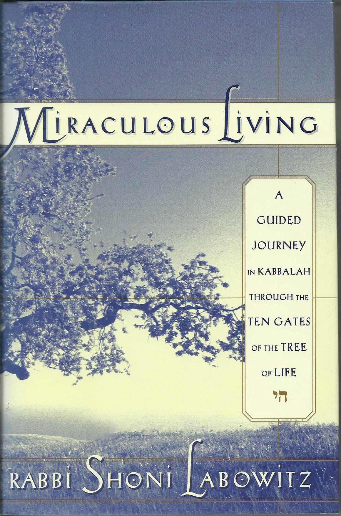Miraculous Living: A Guided Journey in Kabbalah Through the Ten Gates of the Tree of Life Religion & Esotericism