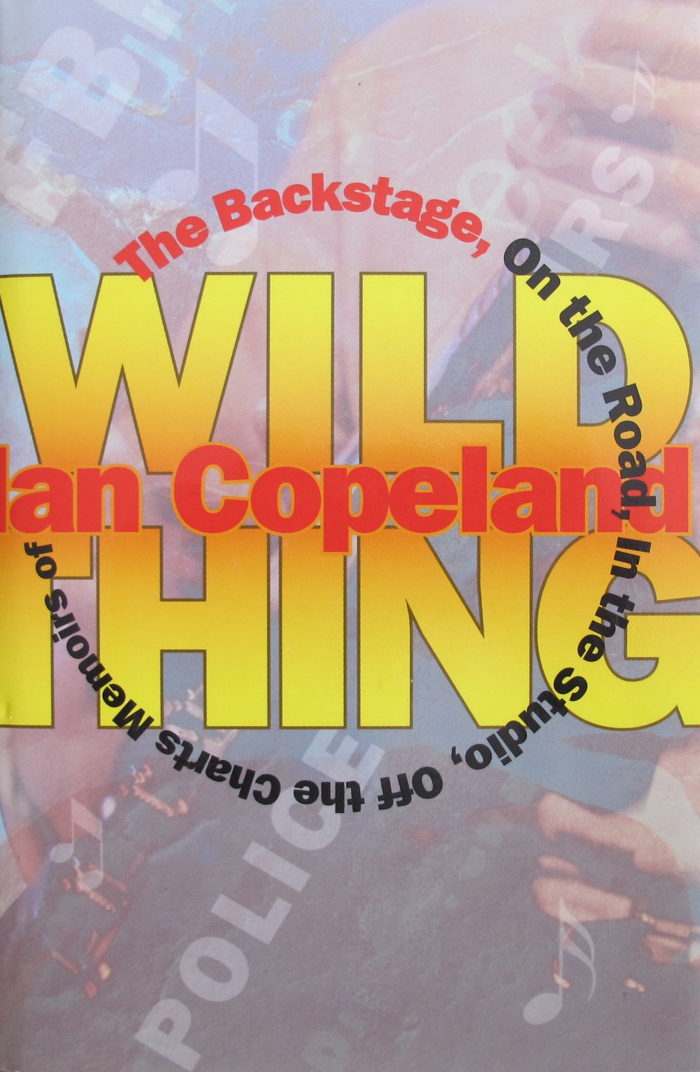 Wild Thing (The Backstage, on the Road, in the Studio, Off the Charts Memoirs of Ian Copeland) book