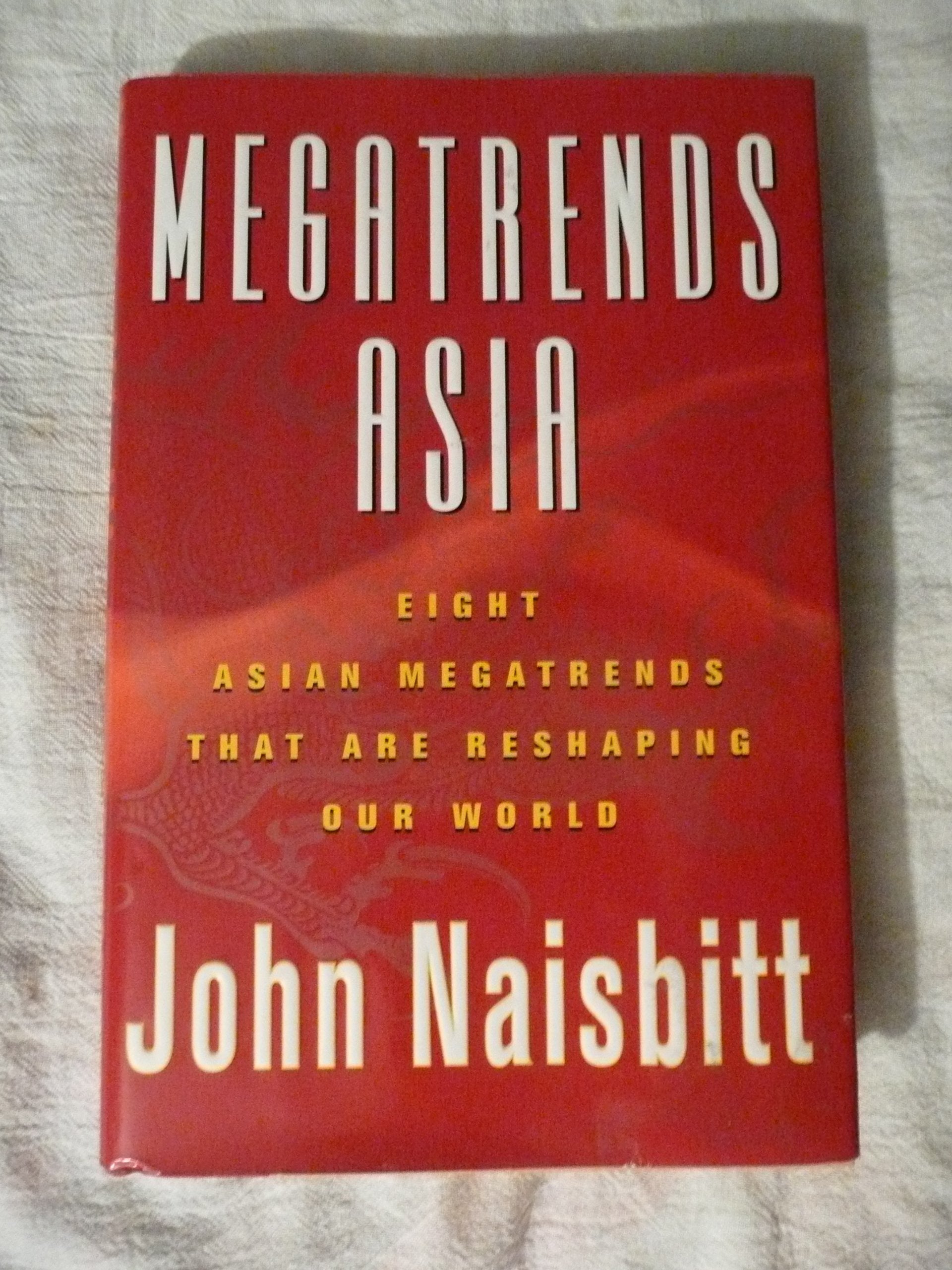 Megatrends Asia: Eight Asian Megatrends That Are Reshaping Our World Business, Finance & Career