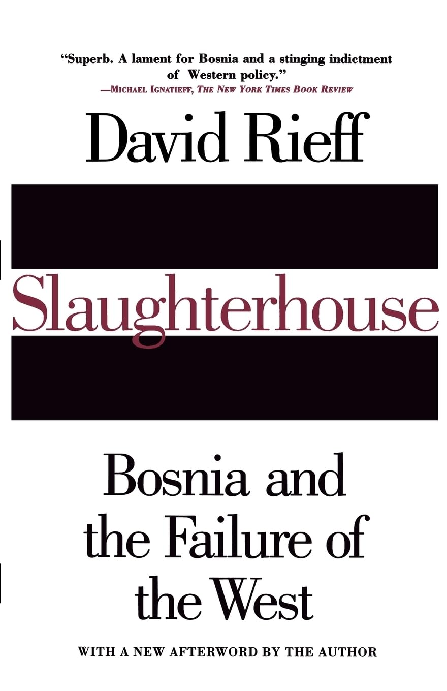 Slaughterhouse: Bosnia and the Failure of the West Politics & History