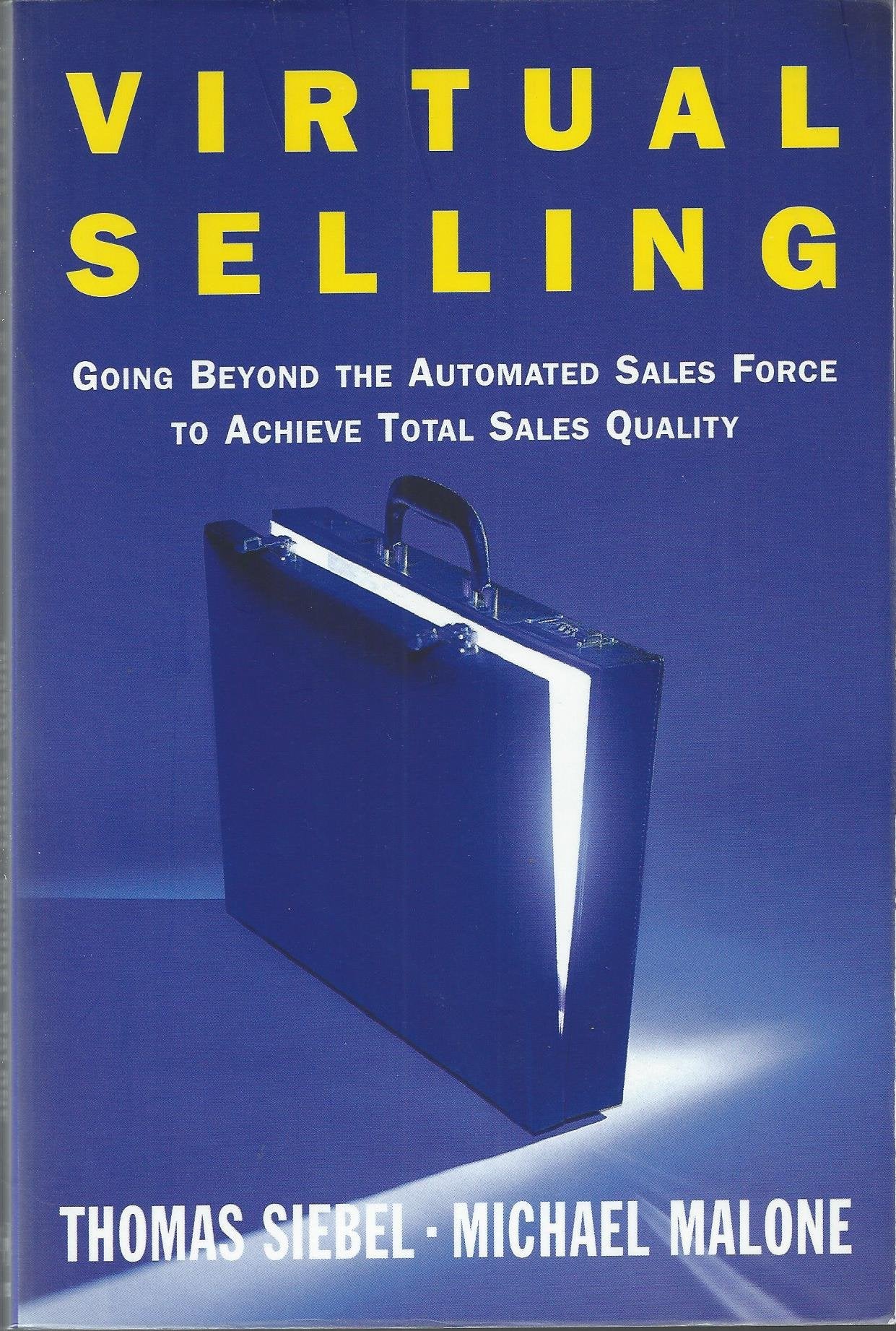Virtual Selling: Going Beyond the Automated Sales Force to Achieve Total Sales Quality Business, Finance & Career