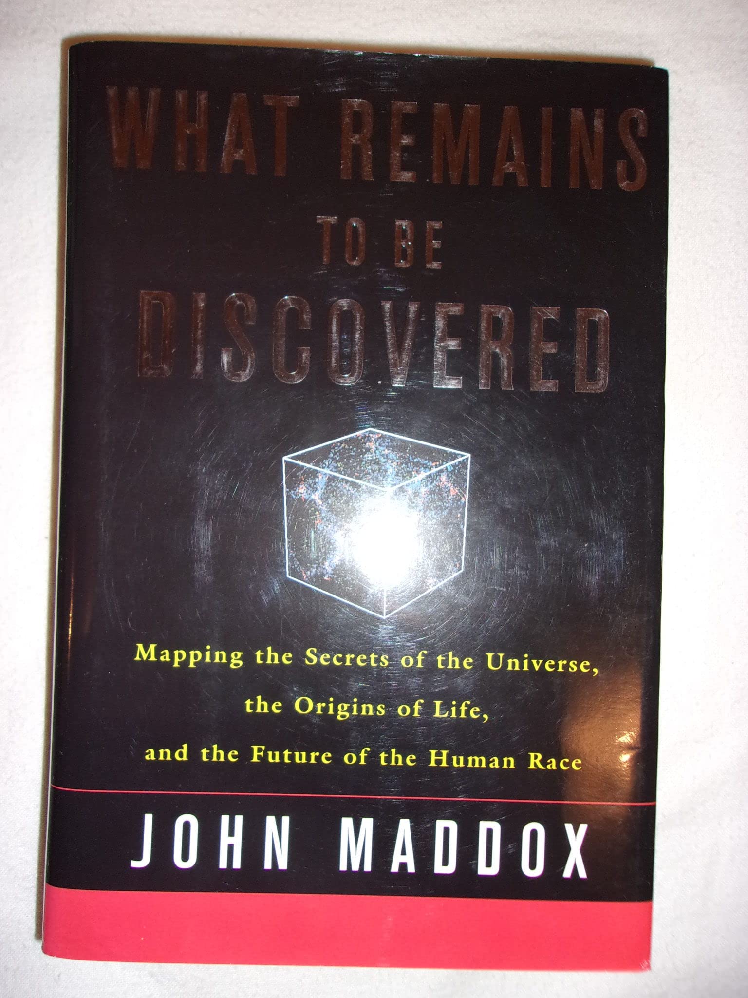 What Remains to Be Discovered: Mapping the Secrets of the Universe, the Origins of Life, and the Future of the Human Race Business & Technology