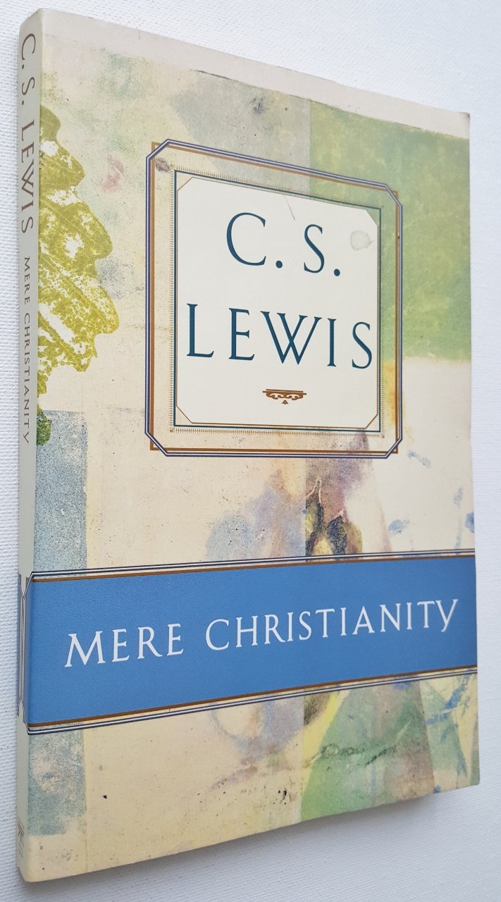 Mere Christianity: Comprising the Case for Christianity, Christian Behaviour, and Beyond Personality (C.S. Lewis Classics) Religion & Esotericism