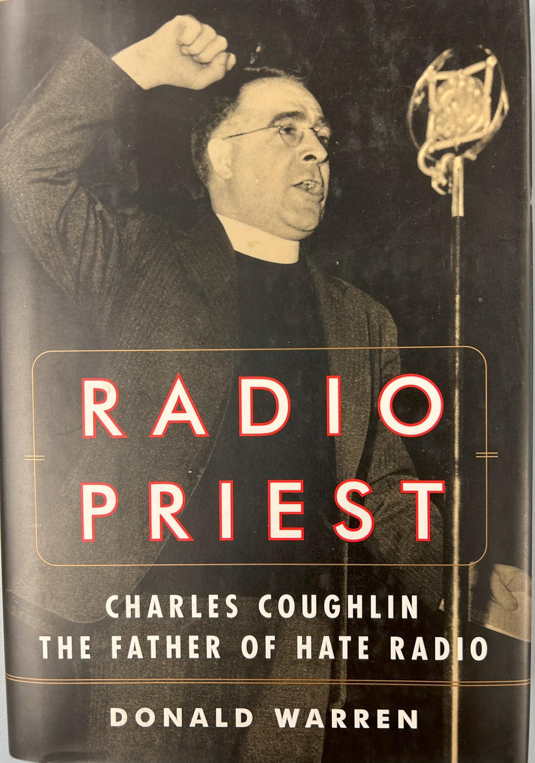 Radio Priest: Charles Coughlin, the Father of Hate Radio book