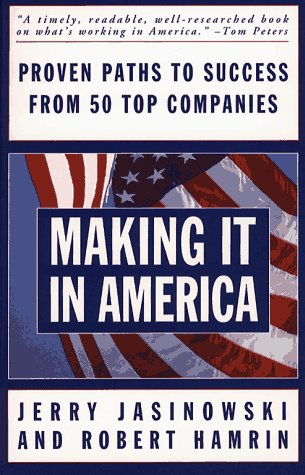 Making It in America: Proven Paths to Success from 50 Top Companies Business, Finance & Career