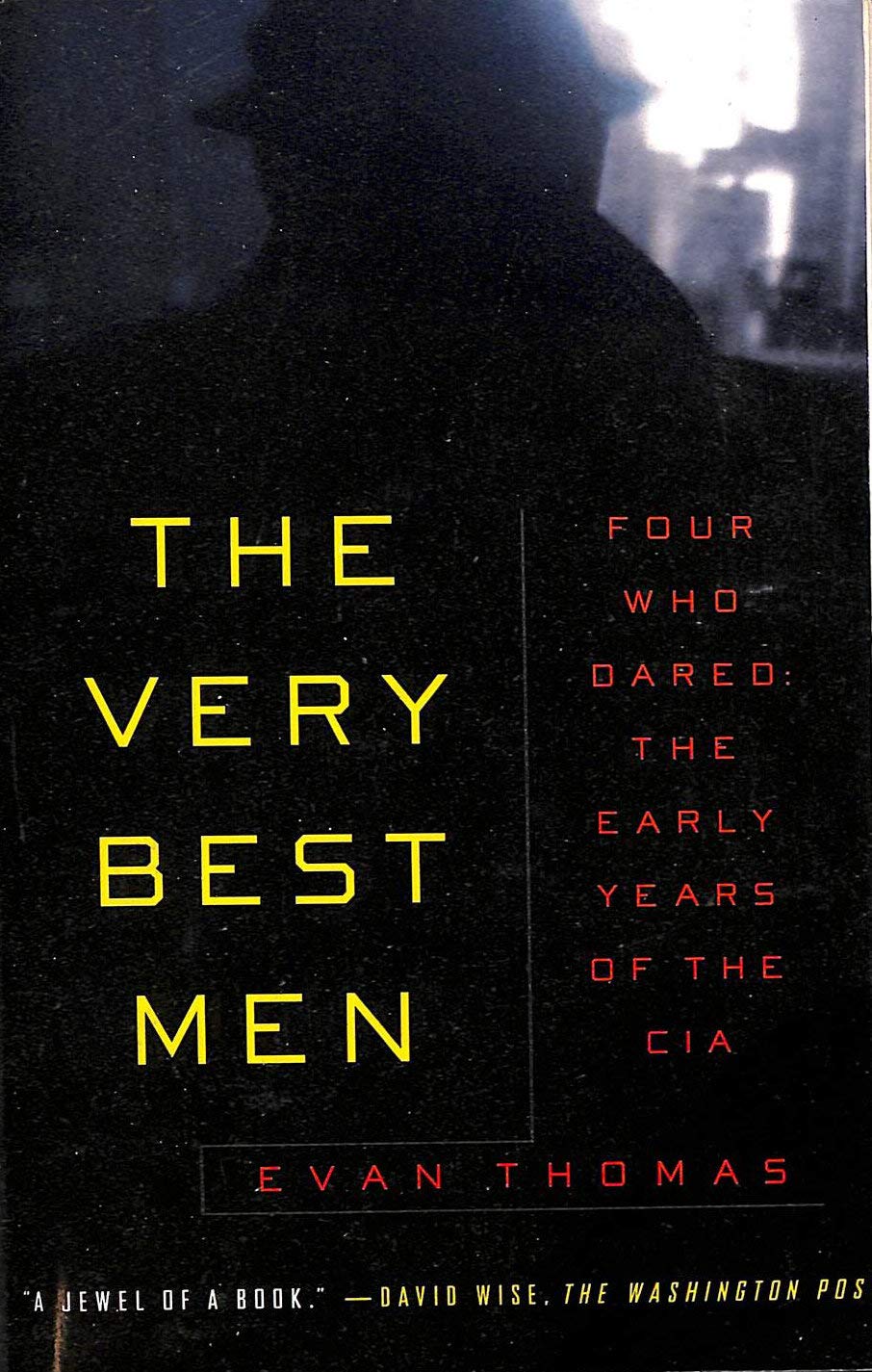 The Very Best Men: Four Who Dared: The Early Years of the CIA Social Sciences