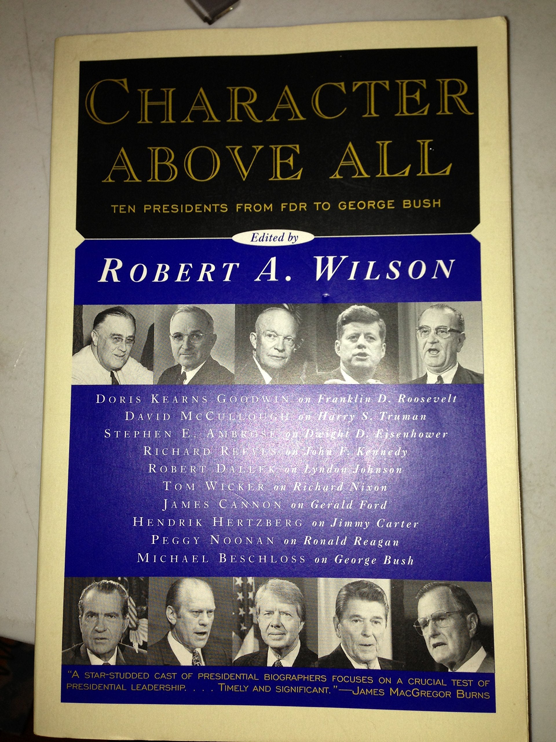 Character Above All: Ten Presidents from FDR to George Bush Politics & History