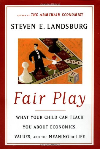 Fair Play: What Your Child Can Teach You About Economics, Values and the Meaning of Life Business, Finance & Career