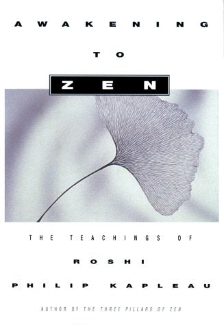 Awakening to Zen: The Teachings of Roshi Philip Kapleau Religion & Esotericism