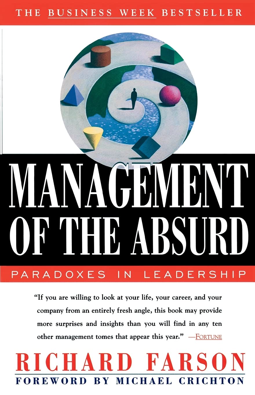 Management of the Absurd: Paradoxes in Leadership Business, Finance & Career