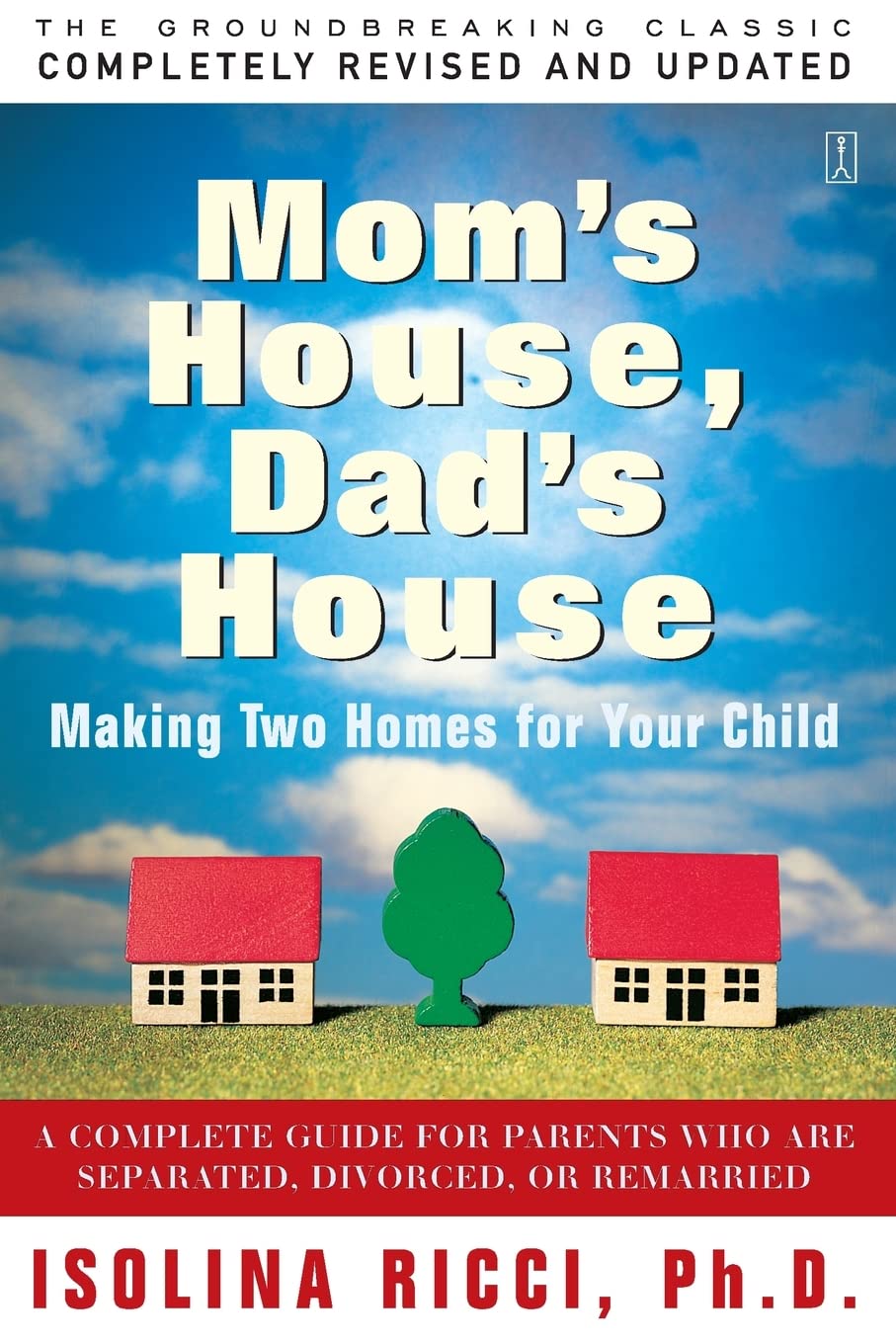 Mom's House, Dad's House: A Complete Guide for Parents Who are Separated, Divorced, or Remarried Partnership & Love
