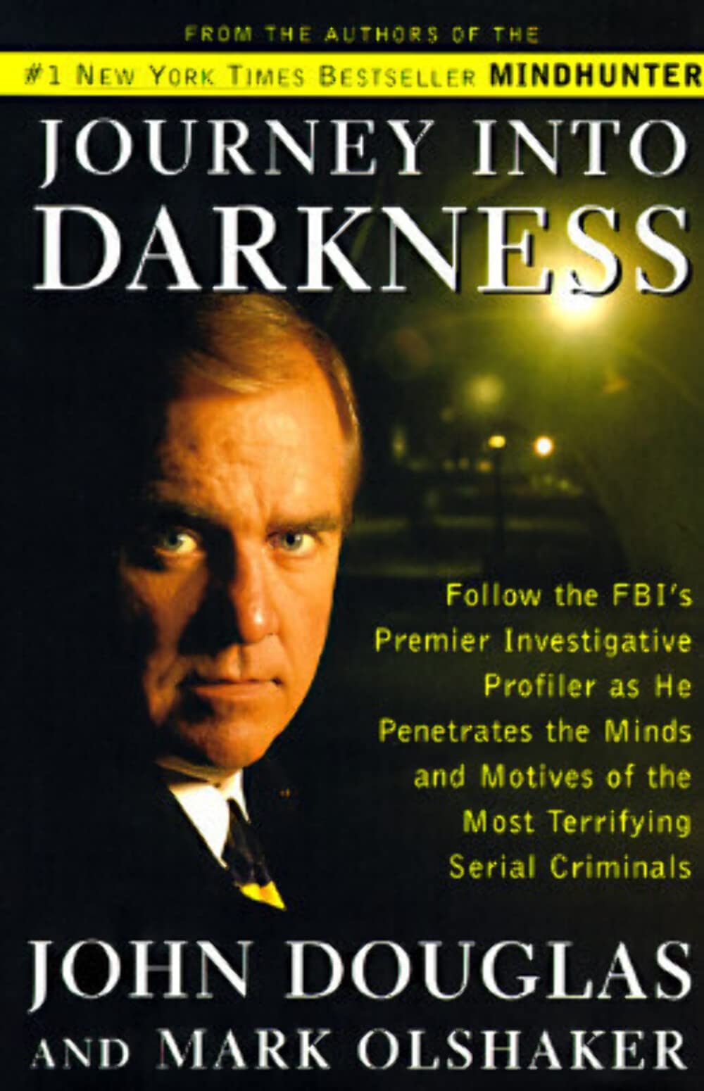 Journey into Darkness: Follow the Fbi's Premier Investigative Profiler As He Penetrates the Minds and Motives of the Most Terrifying Serial Killers Law