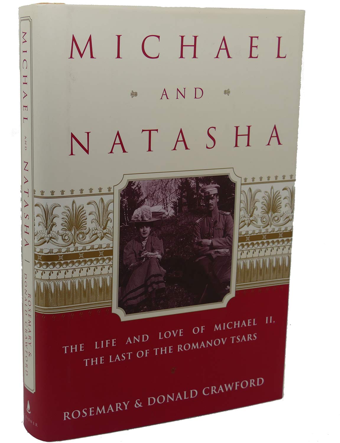 Michael and Natasha: The Love and Life of Michael Ii, the Last of the Romanov Tsars Politics & Society Books