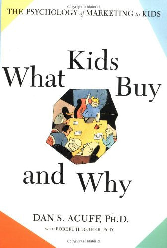 What Kids Buy and Why: The Psychology of Marketing to Kids Social Sciences