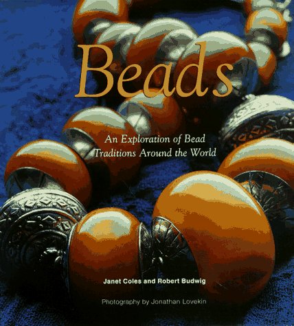 Beads: An Exploration of Bead Traditions Around the World book