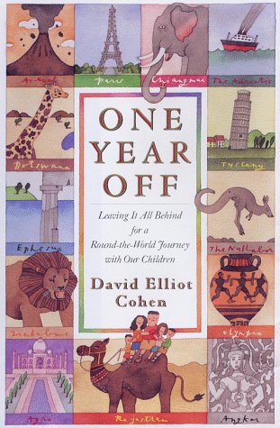 ONE YEAR OFF: Leaving It All Behind for A Round-the-World Journey with Our Children Travel Guides
