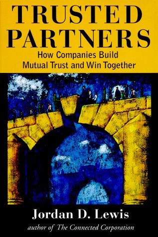 Trusted Partners: How Companies Build Mutual Trust and Win Together Business, Finance & Career