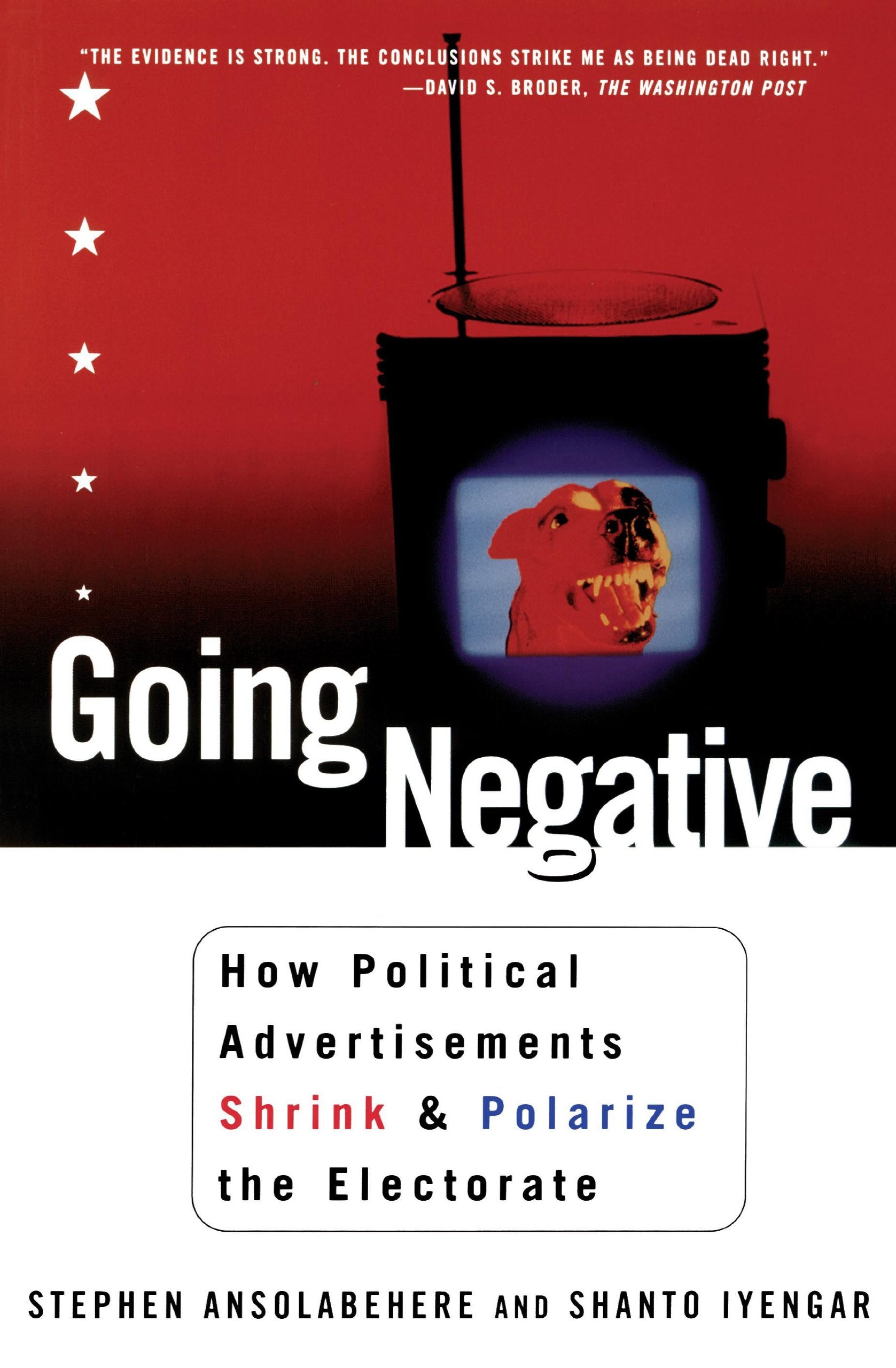 Going Negative: How Political Advertisements Shrink and Polarize the Electorate Law