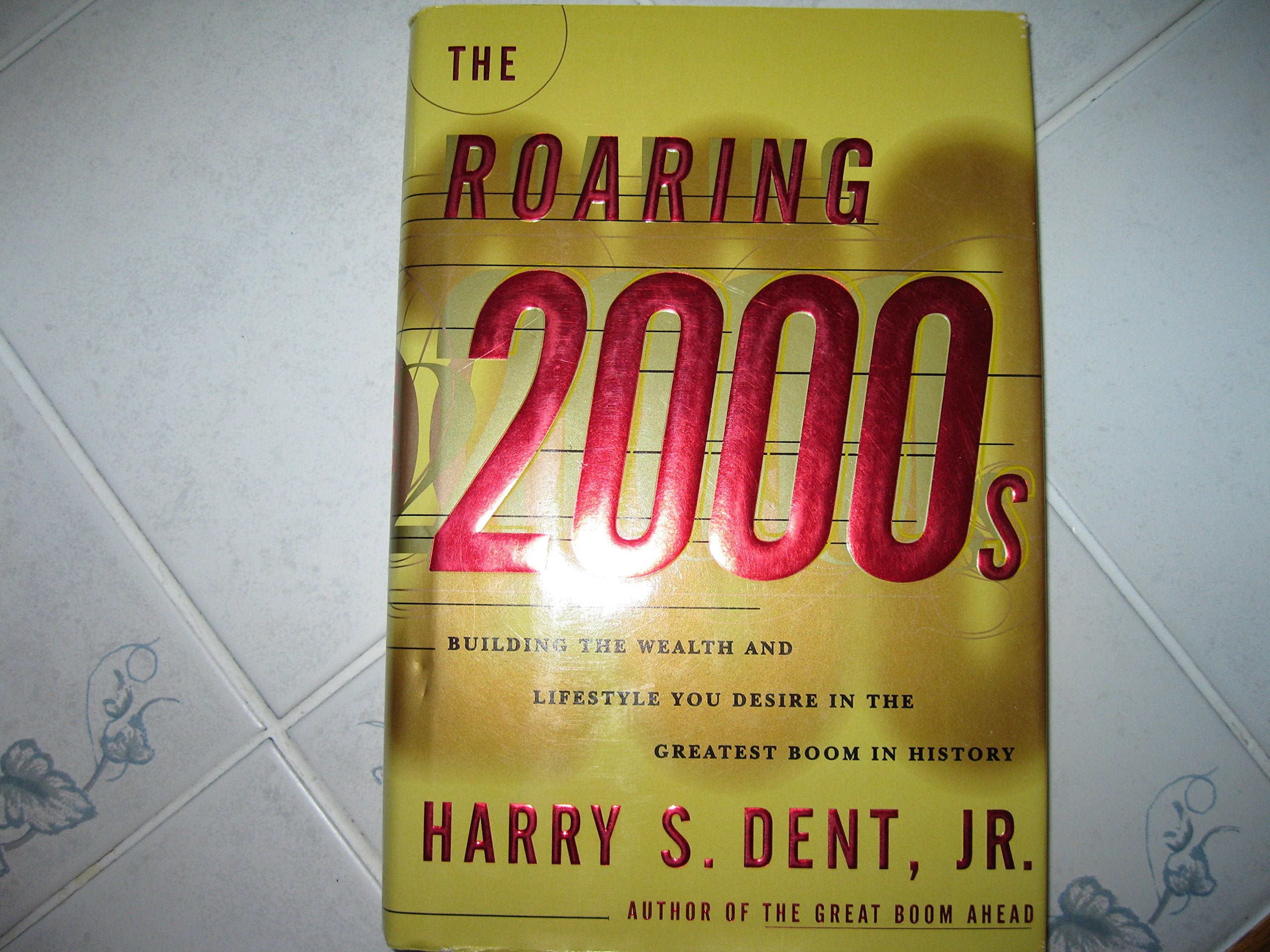 The Roaring 2000s: Building The Wealth And Lifestyle You Desire In The Greatest Boom In History: How to Achieve Personal and Financial Success in the Greatest Boom in History Business, Finance & Career