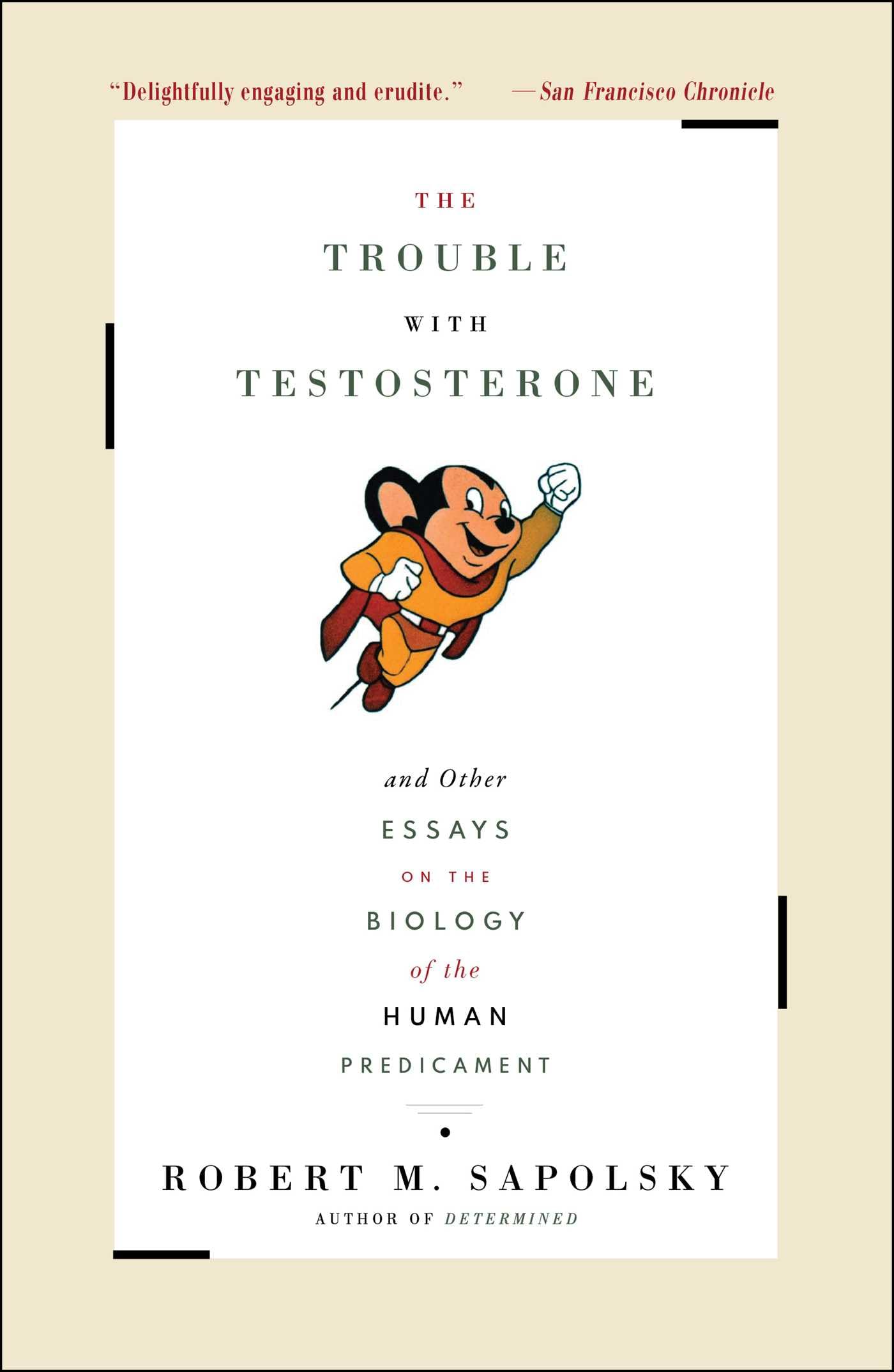 The Trouble With Testosterone: And Other Essays On The Biology Of The Human Predicament Medicine