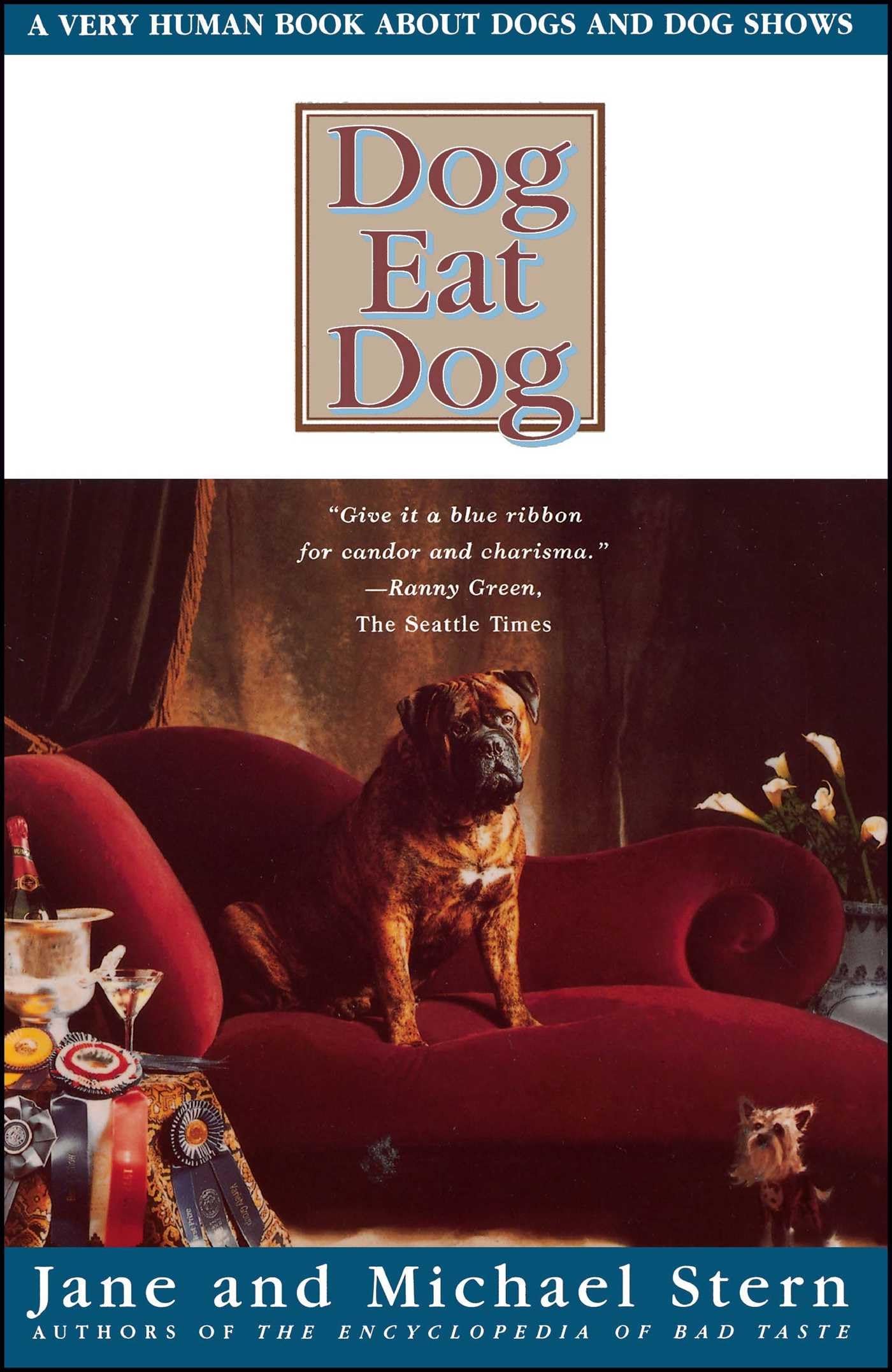 Dog Eat Dog: A Very Human Book About Dogs and Dog Shows Pets