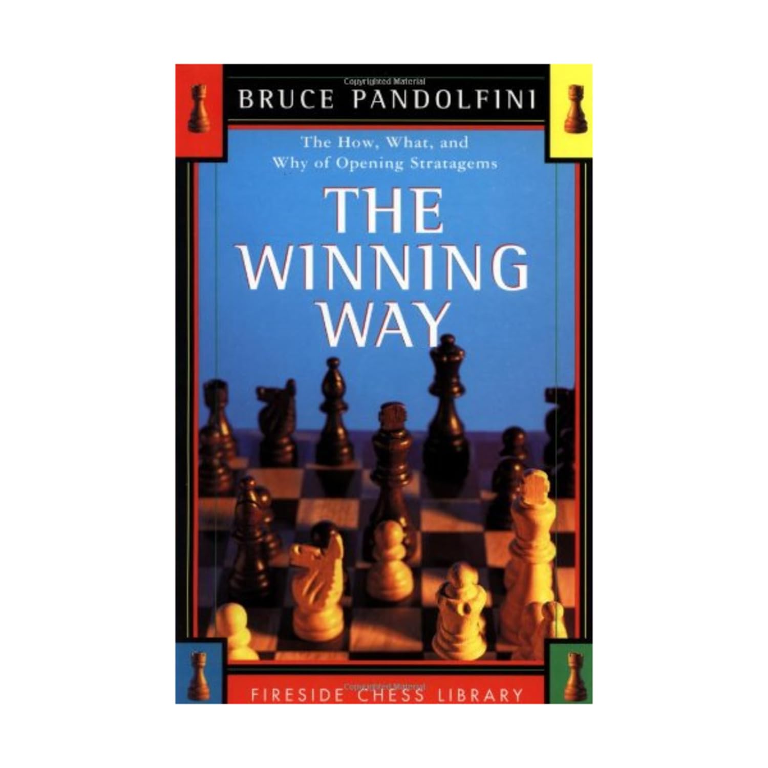 The Winning Way: The How, What and Why of Opening Stratagems (Fireside Chess Library) book