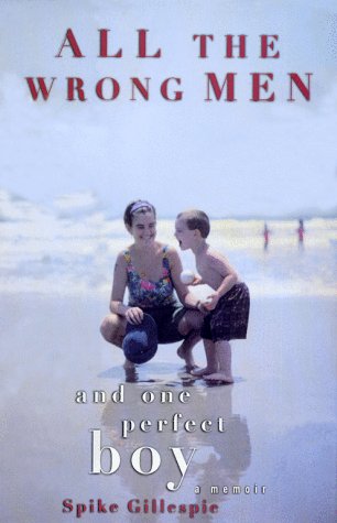 All the Wrong Men and One Perfect Boy: A Memoir Media & Communication