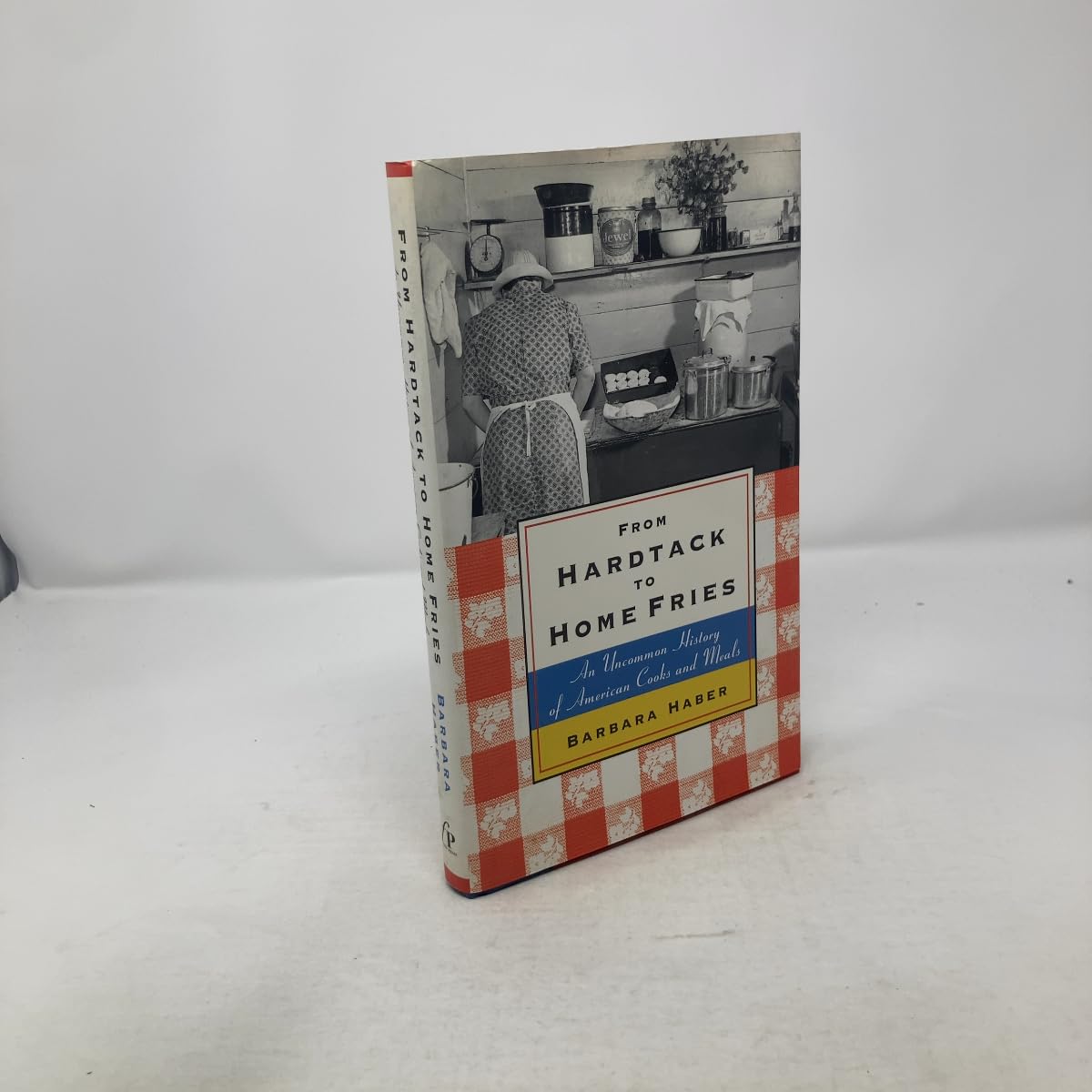 From Hardtack to Home Fries: An Uncommon History of American Cooks and Meals book