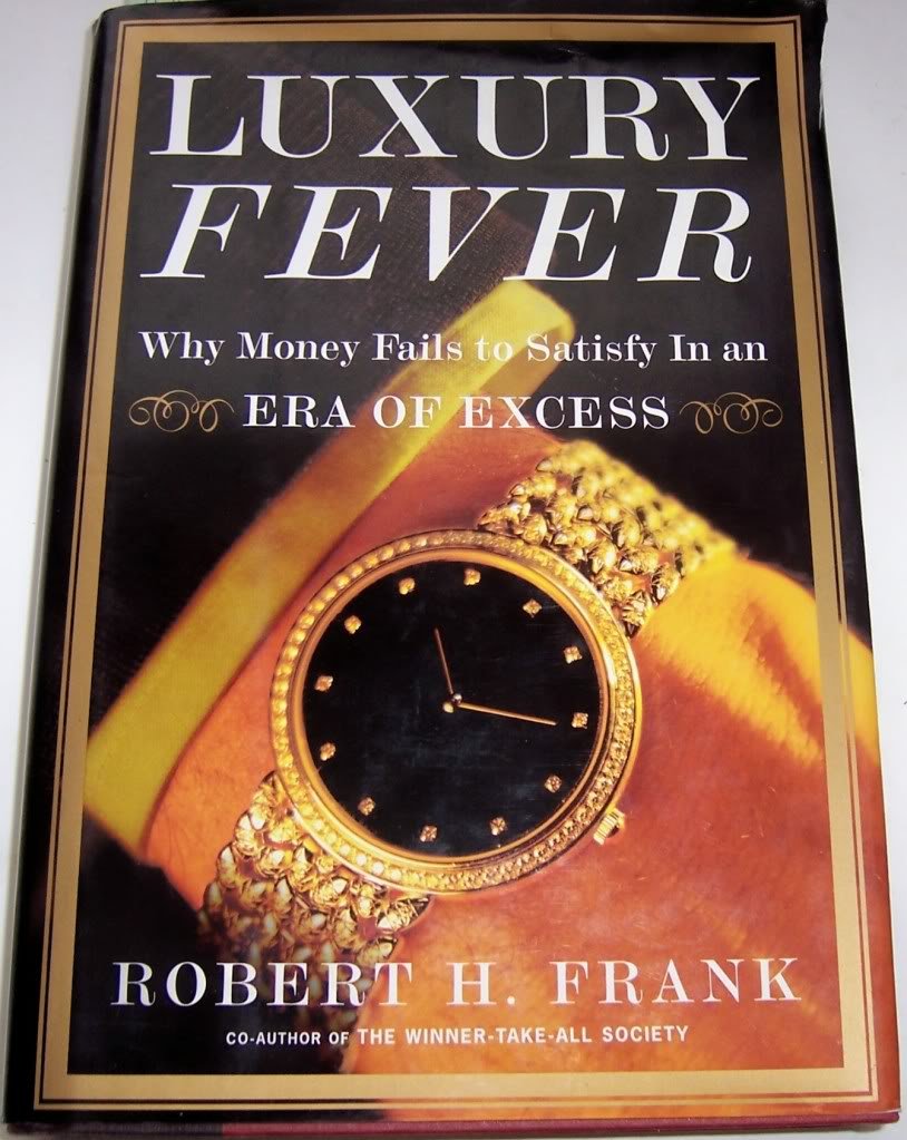 Luxury Fever: Why Money Fails to Satisfy In An Era of Excess Social Sciences