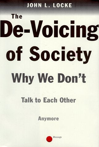 The De-Voicing of Society: Why We Don't Talk to Each Other Anymore Media & Communication