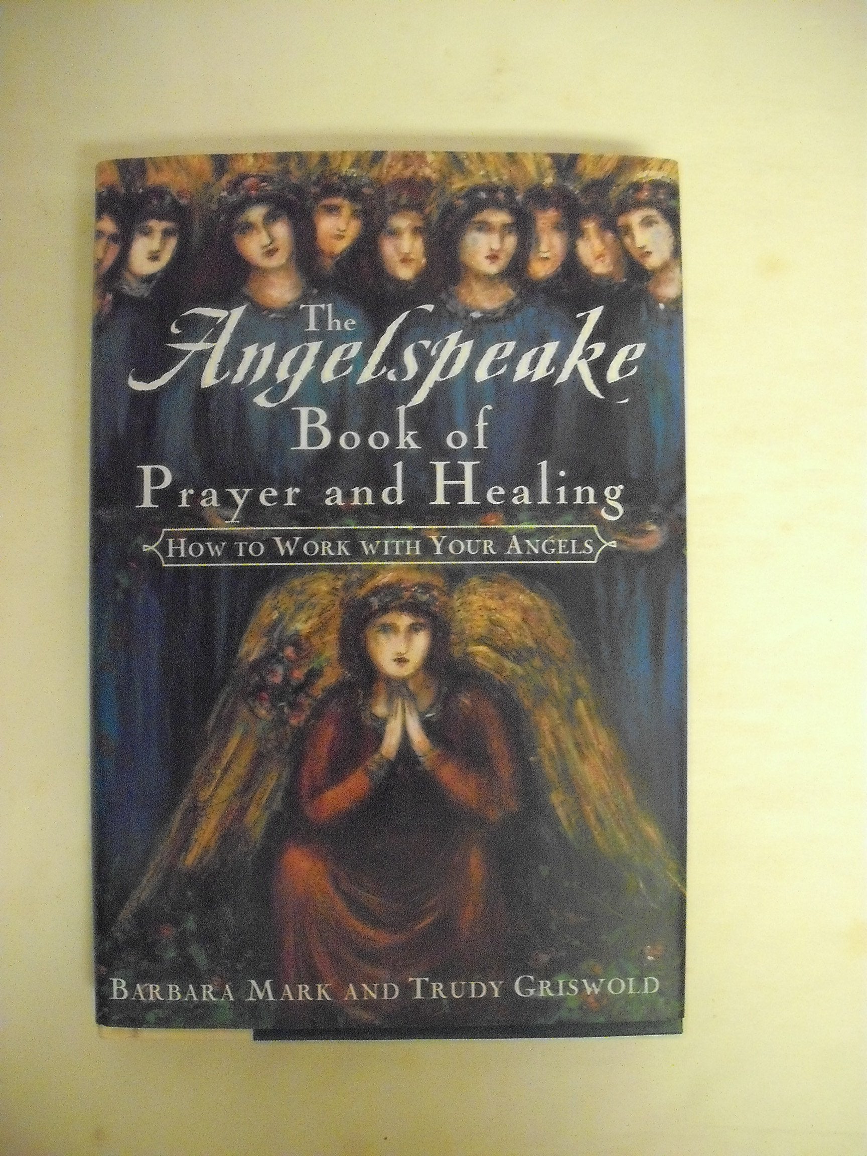 The Angelspeake Book Of Prayer And Healing: How to Work with Your Angels Religion & Esotericism