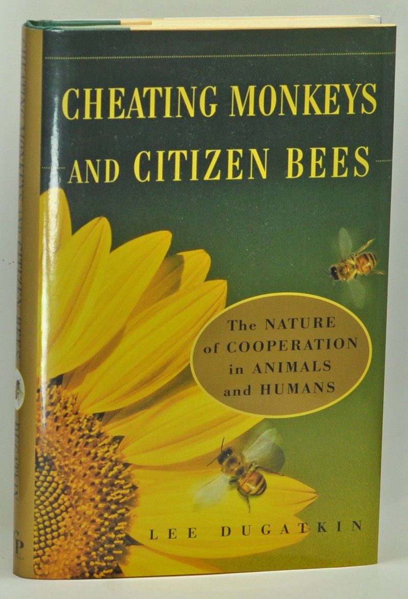 Cheating Monkeys and Citizen Bees: The Nature of Cooperation in Animals and Humans Natural Sciences
