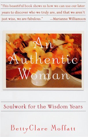 An AUTHENTIC WOMAN: SOULWORK FOR THE WISDOM YEARS Social Sciences