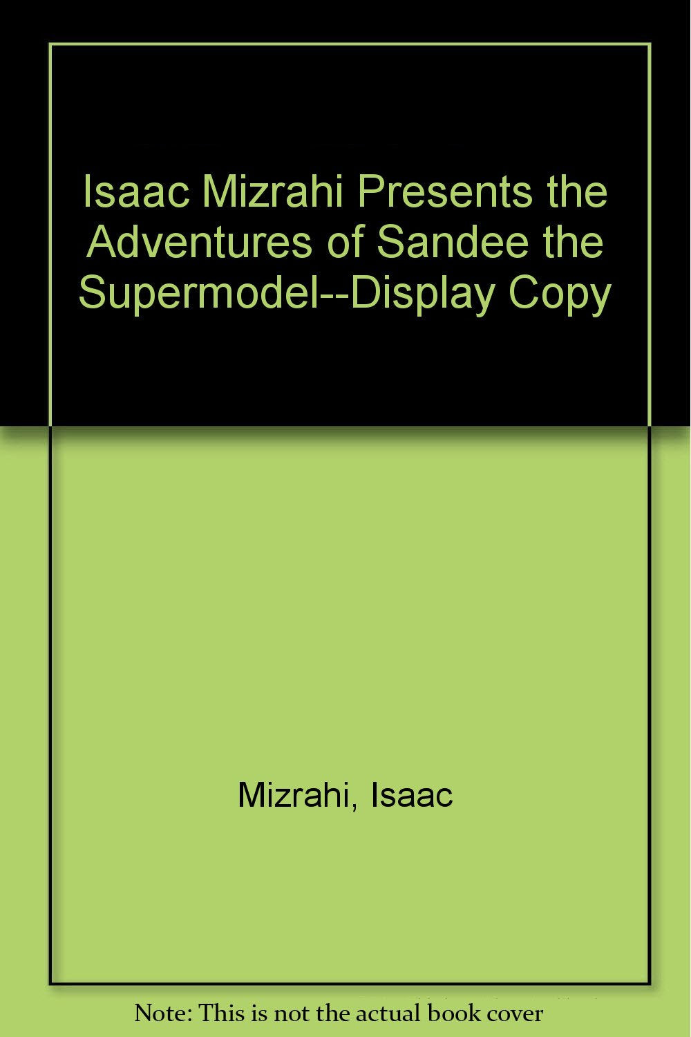 ISAAC MIZRAHI PRESENTS THE ADVENTURES OF SANDEE THE SUPERMODEL--DISPLAY COPY Books