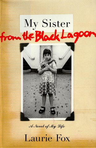My Sister from the Black Lagoon: A Novel of My Life book