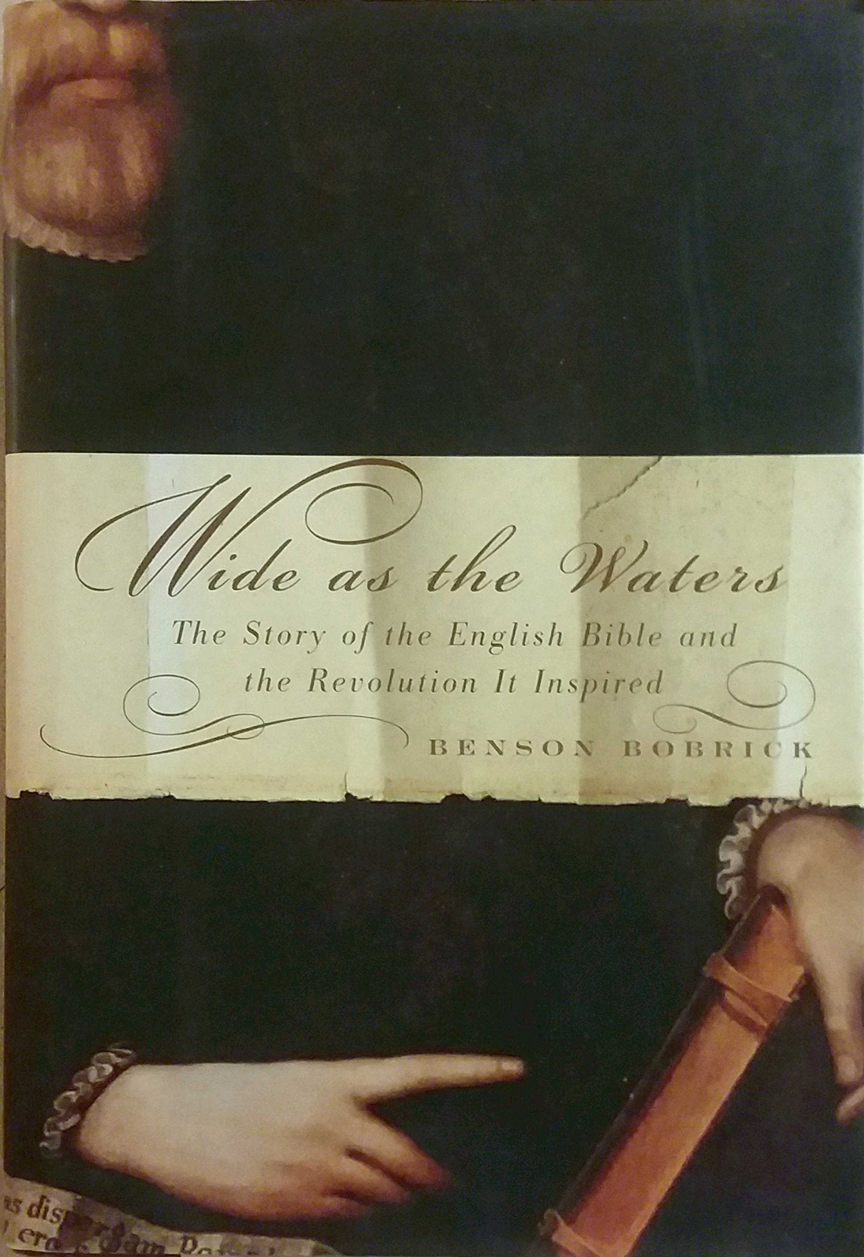 Wide As the Waters: The Story of the English Bible and the Revolution It Inspired Memories