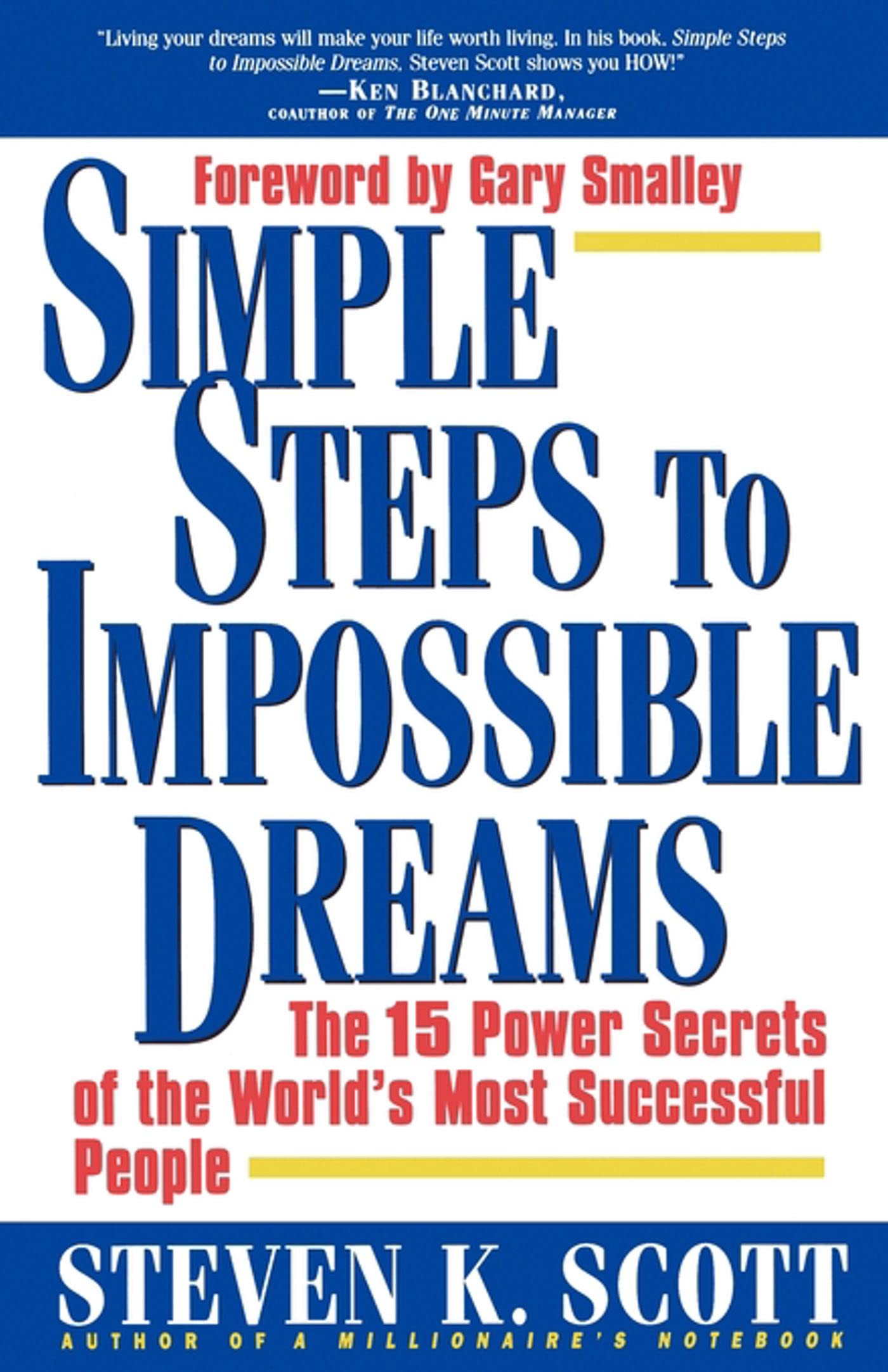 Simple Steps to Impossible Dreams: The 15 Power Secrets of the World's Most Successful People Business, Finance & Career