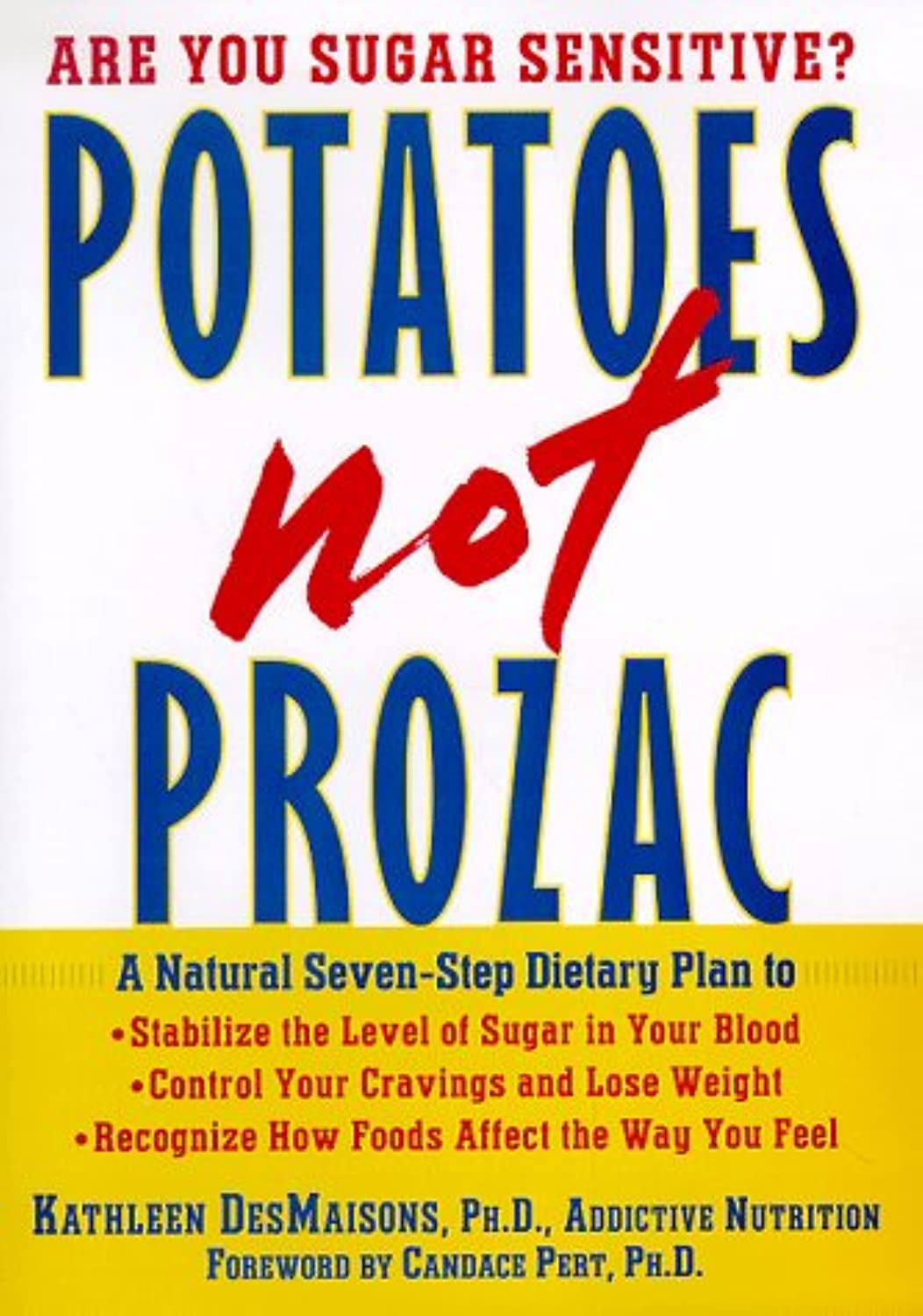 Potatoes Not Prozac: A Natural Seven-Step Dietary Plan to Stabililize the Level of Sugar in Your Blood, Control Your Cravings and Lost Weight, and Recognize How Foods affe Medicine