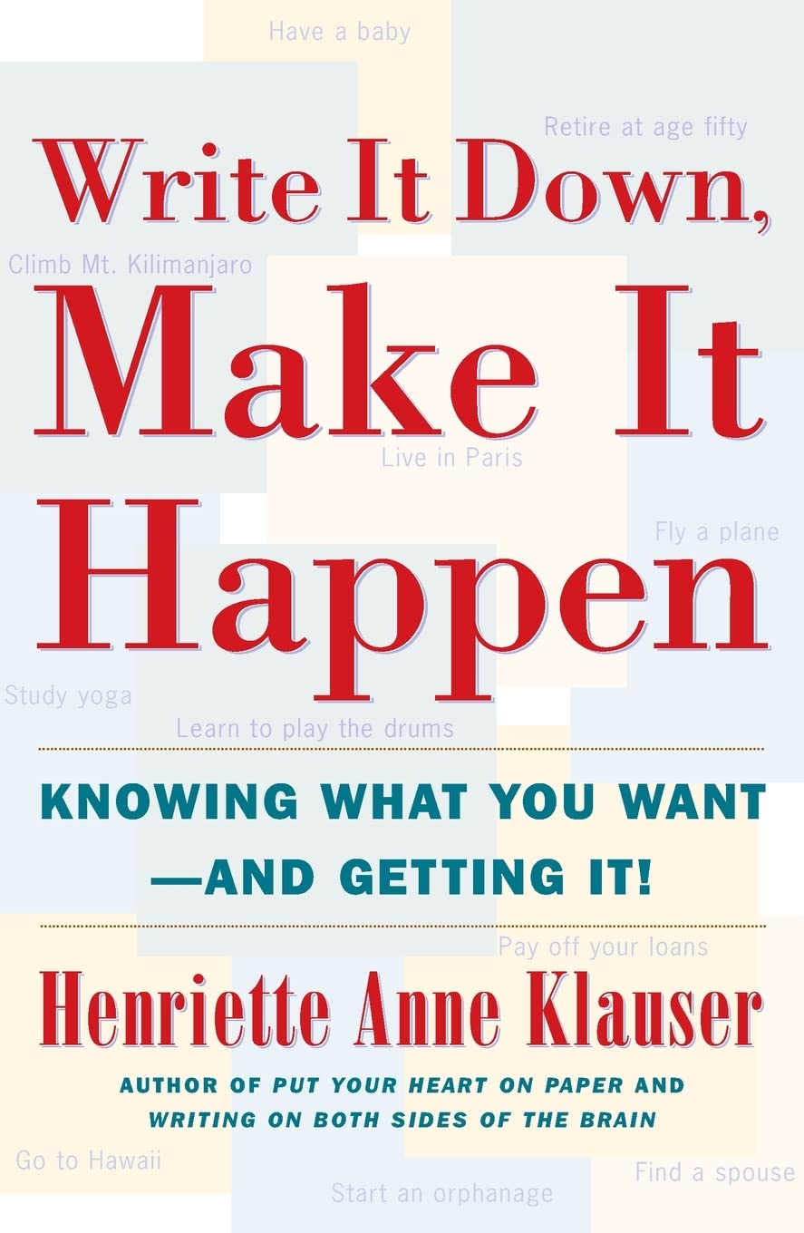 Write It Down Make It Happen: Knowing What You Want And Getting It (A Guide to Manifesting) Business, Finance & Career