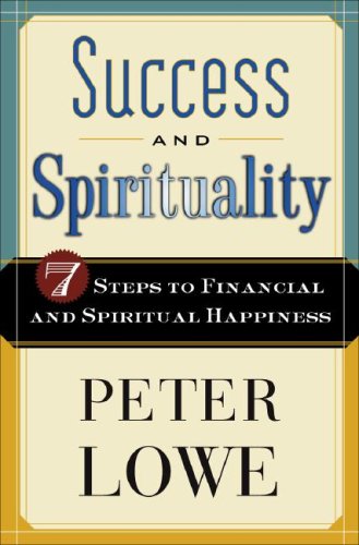 Success And Spirituality: 7 Steps to Financial And Spiritual Happiness Business, Finance & Career