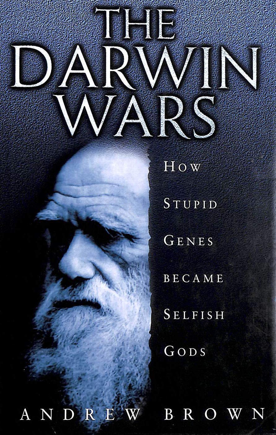 Darwin Wars: How Stupid Genes Became Selfish Gods: The Scientific Battle for the Soul of Man Natural Sciences