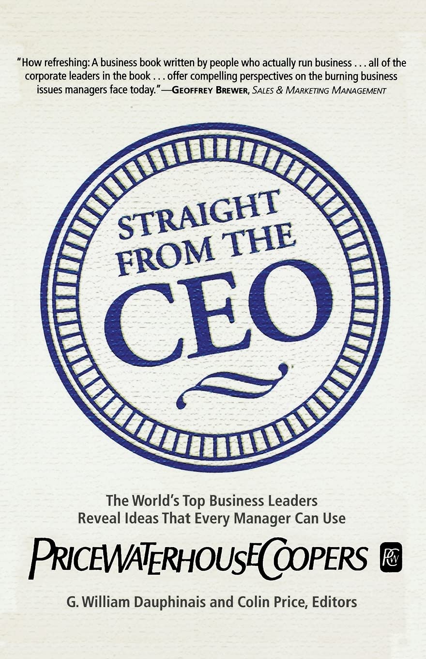 Straight from the CEO: The World's Top Business Leaders Reveal Ideas That Every Manager Can Use Law