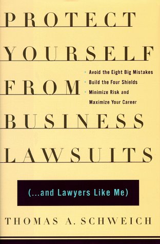 Protect Yourself from Business Lawsuits: (...And Lawyers Like Me) book