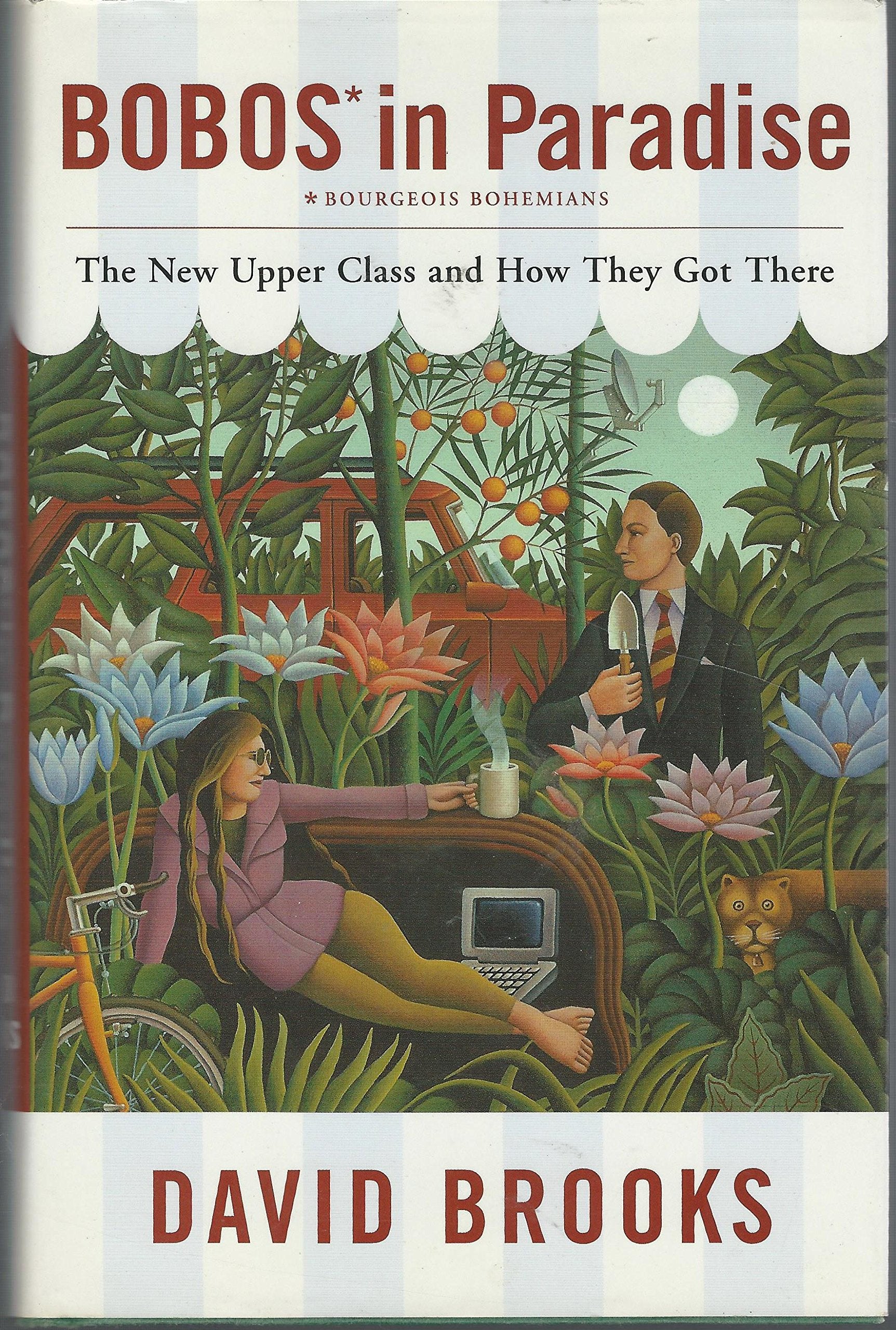 Bobos in Paradise: The New Upper Class and How They Got There Social Sciences