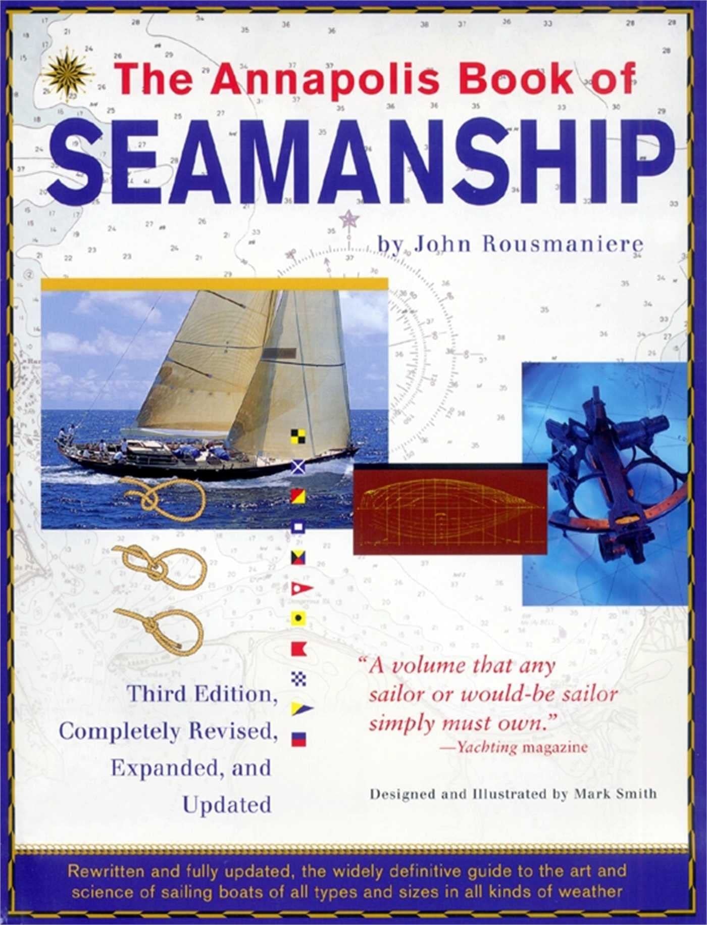 The Annapolis Book of Seamanship: Third Edition: Completely Revised, Expanded and Updated Leisure, Home & Garden