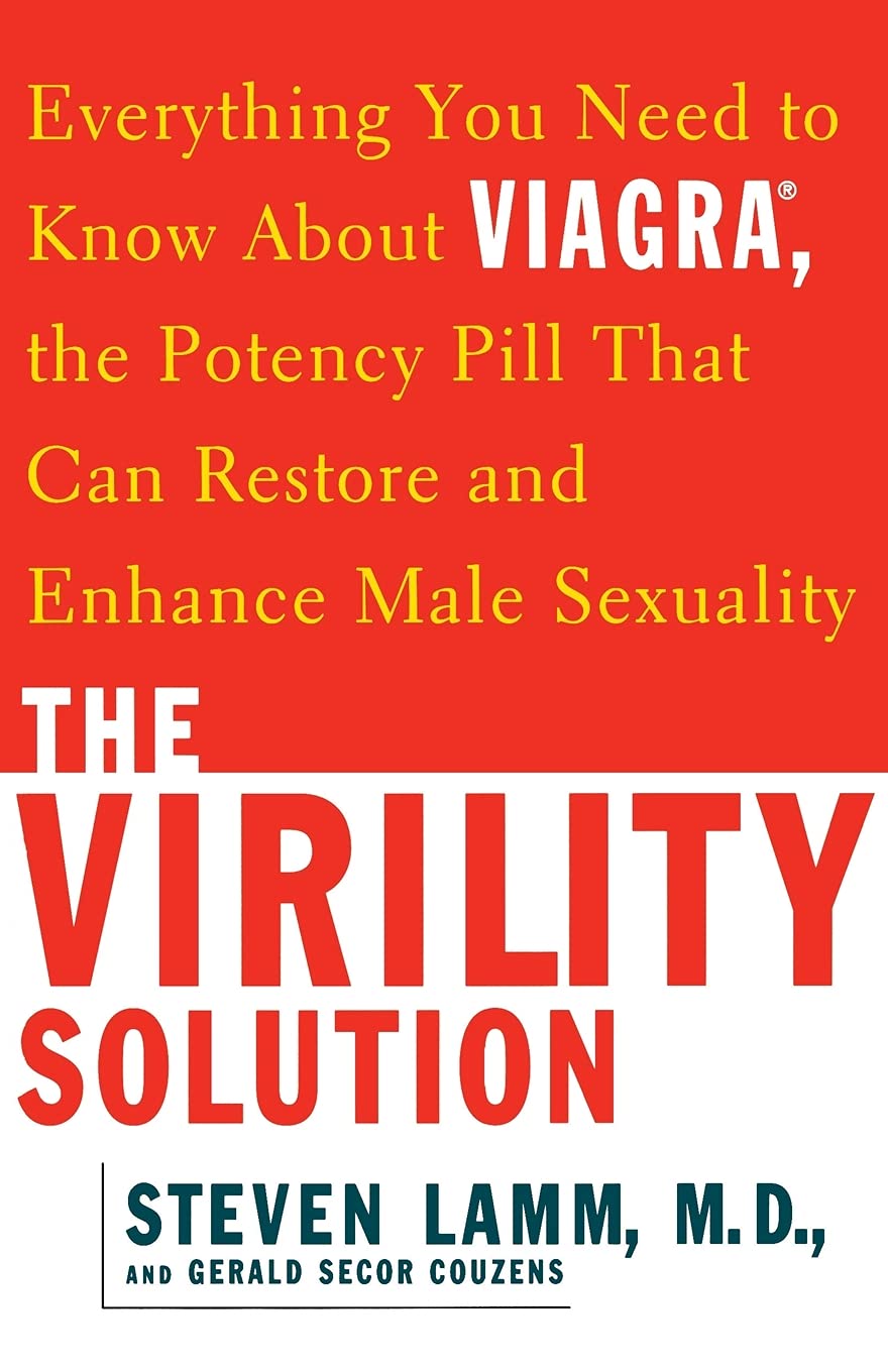 The Virility Solution: Everything You Need to Know About Viagra, The Potency Pill That Can Restore and Enhance Male Sexuality Medicine