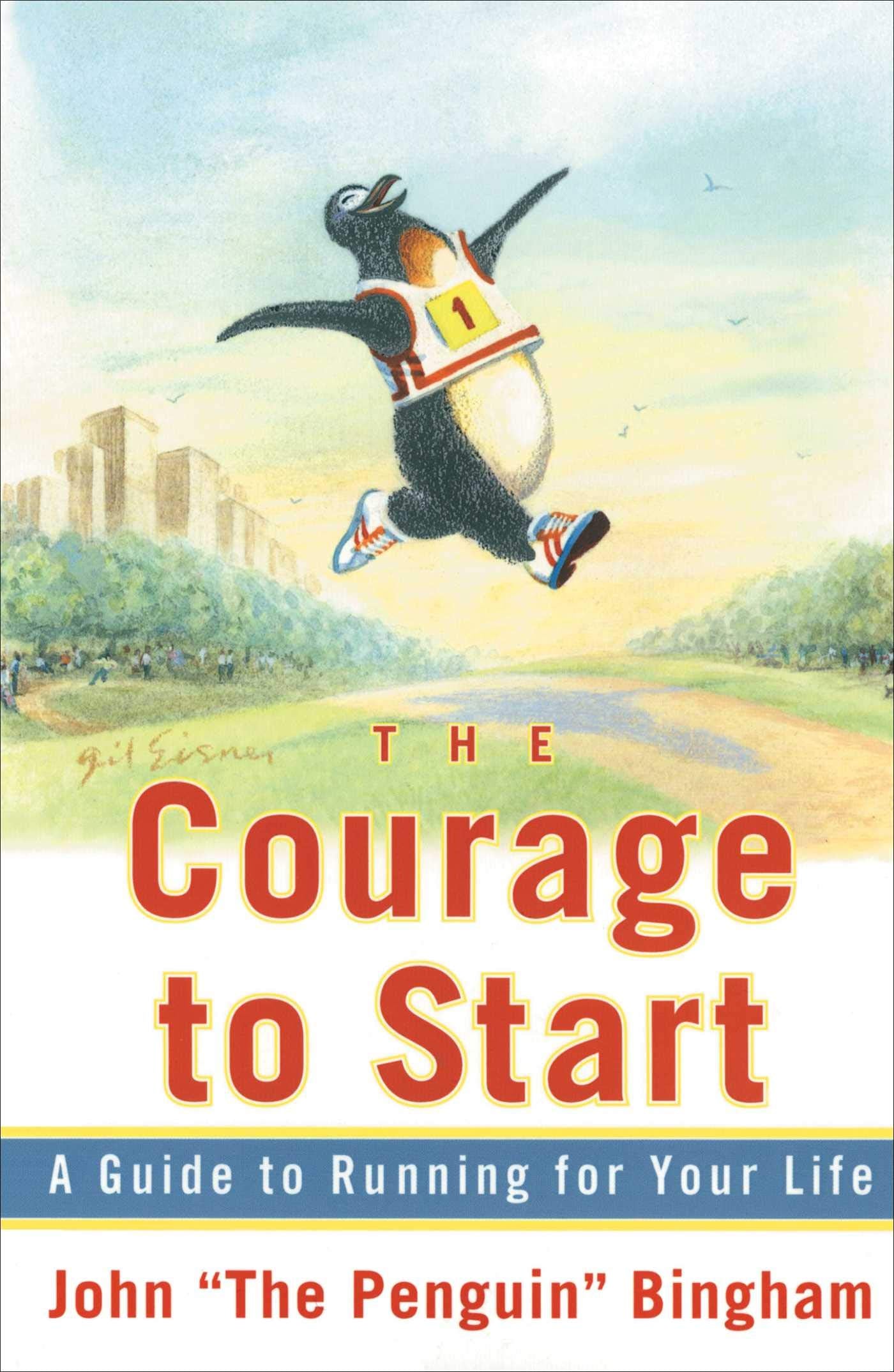 The Courage To Start: A Guide To Running for Your Life Learning & Reference