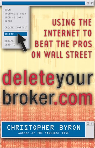 Product Image: Deleteyourbrokercom: Using The Internet To Beat The Pros On Wall Street