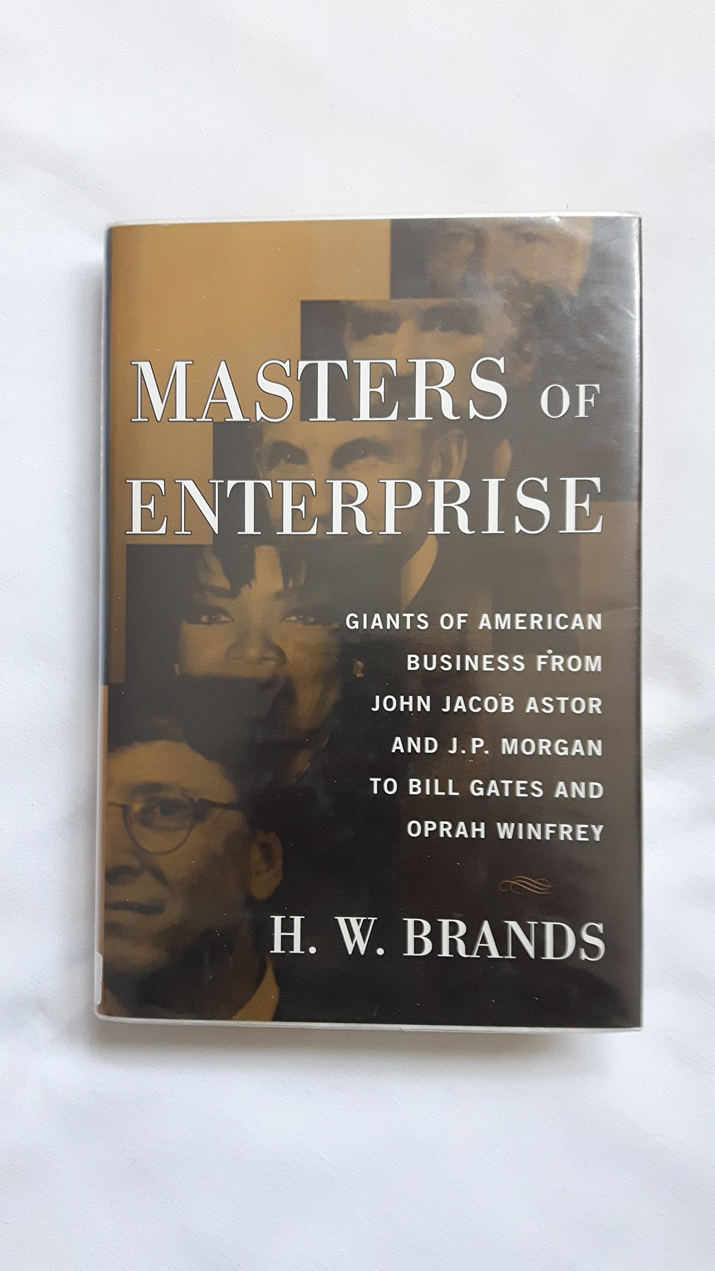Masters of Enterprise: Giants of American Business from John Jacob Astor and J.P. Morgan to Bill Gates and Oprah Winfrey: Business Leaders from Bill Gates to Oprah Winfrey Politics & Society Books
